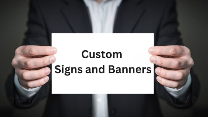 The Power of Using Custom Signs and Banners in Marketing Your Business